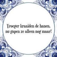 Vroeger kraaiden de hanen, nu gapen ze alleen nog maar! Vroeger kraaiden de hanen, nu gapen ze alleen nog maar!